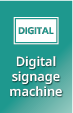 Digital signage machine